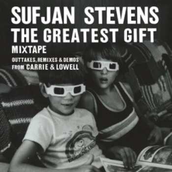 Sufjan Stevens: The Greatest Gift (Mixtape) (Outtakes, Remixes & Demos From Carrie & Lowell)