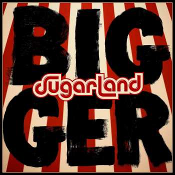 Album Sugarland: Bigger