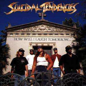 Album Suicidal Tendencies: How Will I Laugh Tomorrow When I Can't Even Smile Today