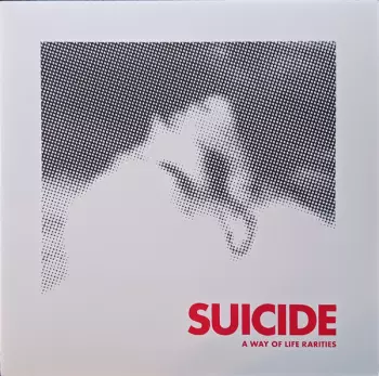 Suicide: A Way Of Life Rarities 
