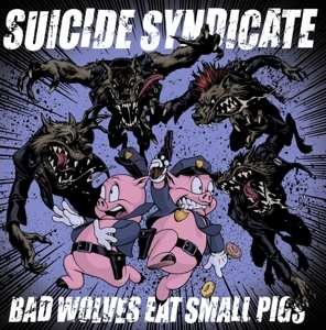 Album Suicide Syndicate: Bad Wolves Eat Small Pigs