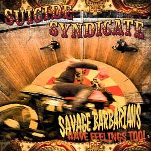 Album Suicide Syndicate: Savage Barbarians... Have Feelings Too!