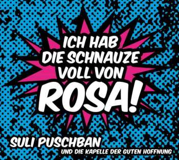 Album Suli Puschban & Die Kapelle Der Guten Hoffnung: Ich Hab Die Schnauze Voll Von Rosa!