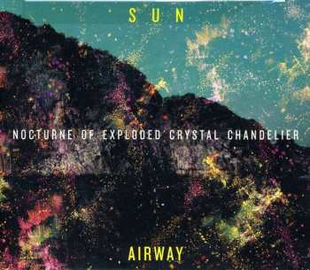 CD Sun Airway: Nocturne Of Exploded Crystal Chandelier 255129