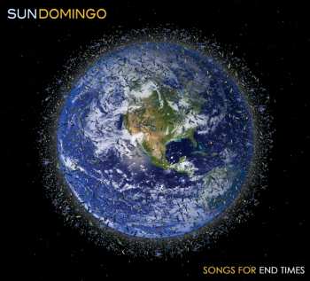 Album Sun Domingo: Songs For End Times