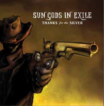 Album Sun Gods In Exile: Thanks For The Silver