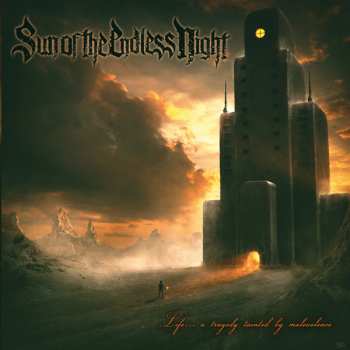 Album Sun Of The Endless Night: Life... A Tragedy Tainted By Malevolence