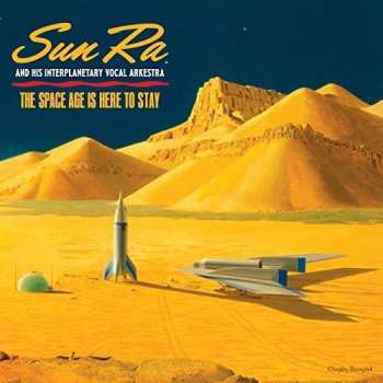 Album The Sun Ra Arkestra: The Space Age Is Here To Stay