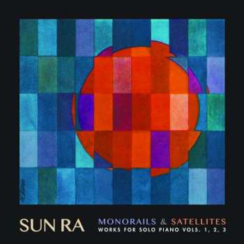 Album Sun Ra: Monorails & Satellites (Works For Solo Piano Vols. 1, 2, 3)