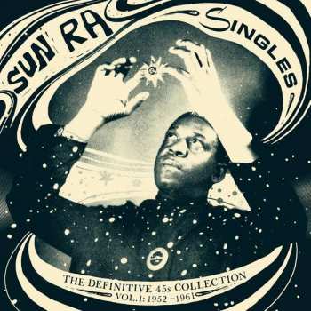 Album Sun Ra: Singles Volume 1: The Definitive 45s Collection 1952-1961
