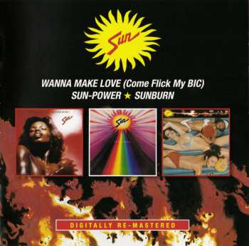 2CD Sun: Wanna Make Love (Come Flick My BIC) / Sun-Power / Sunburn 353718