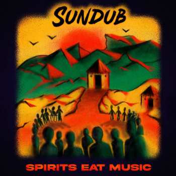 Album Sundub: Spirits Eat Music