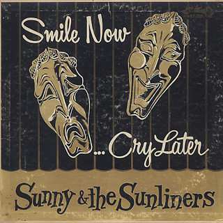 Album Sunny & The Sunliners: Smile Now... Cry Later