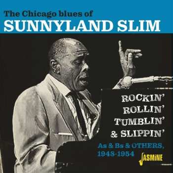 Album Sunnyland Slim: The Chicago Blues Of Sunnyland Slim - Rockin', Rollin', Tumblin' & Slippin'