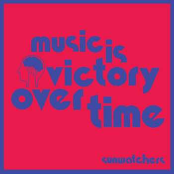 LP Sunwatchers: Music Is Victory Over Time (color Vinyl) 487112