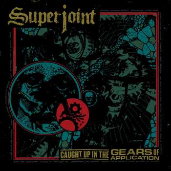 Album Superjoint: Caught Up In The Gears Of Application