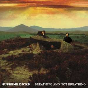 Album Supreme Dicks: Breathing And Not Breathing
