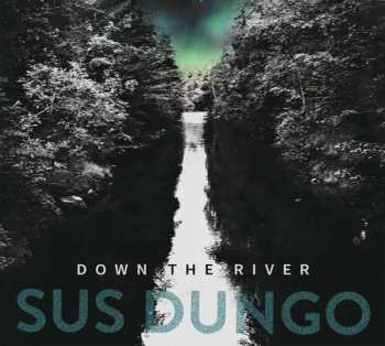 Album Sus Dungo: Down The River