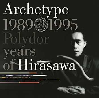 Album Susumu Hirasawa: Archetype | 1989-1995 Polydor years of Hirasawa