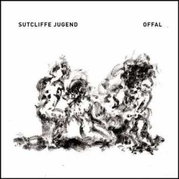 Album Sutcliffe Jügend: Offal