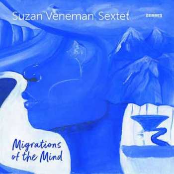 Album Suzan Veneman Sextet: Migrations Of The Mind