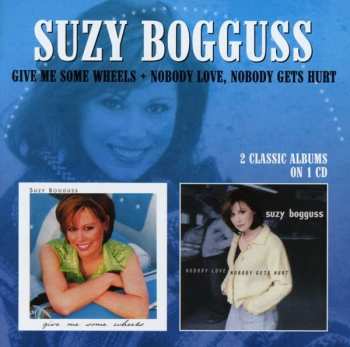 Album Suzy Bogguss: Give Me Some Wheels + Nobody Love, Nobody Gets Hurt
