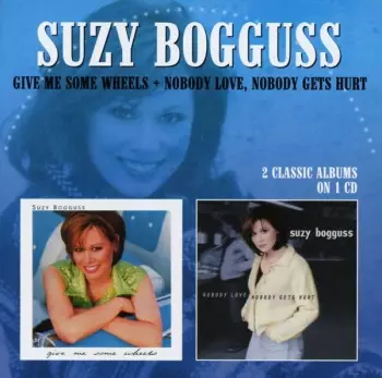 Suzy Bogguss: Give Me Some Wheels + Nobody Love, Nobody Gets Hurt