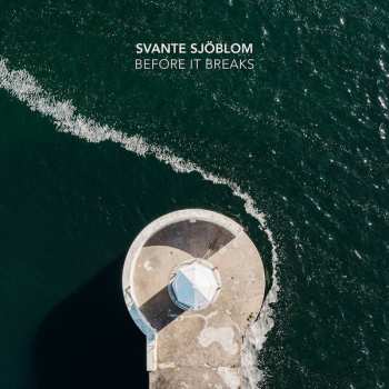 Album Svante Sjöblom: Before It Breaks