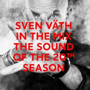 Sven Väth: In The Mix - The Sound Of The 20th Season