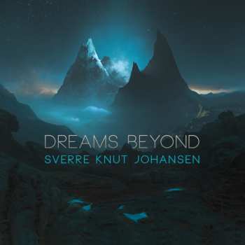 Sverre Knut Johansen: Dreams Beyond