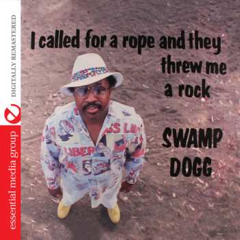 Album Swamp Dogg: I Called For A Rope And They Threw Me A Rock