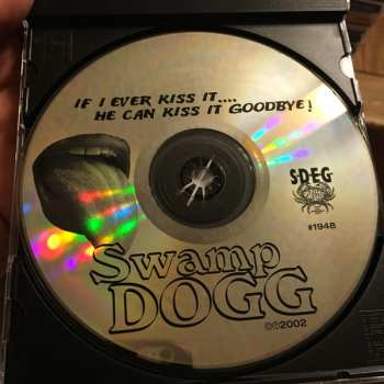 CD Swamp Dogg: If I Ever Kiss It.... He Can Kiss It Goodbye! 532025