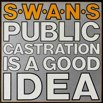 Album Swans: Public Castration Is A Good Idea