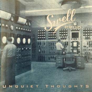 Album Swell Prod.: Unquiet Thoughts