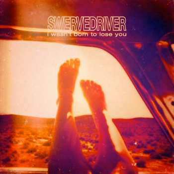 Album Swervedriver: I Wasn't Born To Lose You