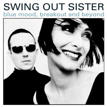 Swing Out Sister: Blue Mood, Breakout & Beyond