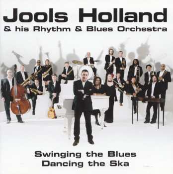 Album Jools Holland And His Rhythm & Blues Orchestra: Swinging The Blues Dancing The Ska