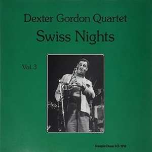 Dexter Gordon Quartet: Swiss Nights Vol. 3