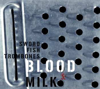 Album Swordfishtrombones: Blood & Milk