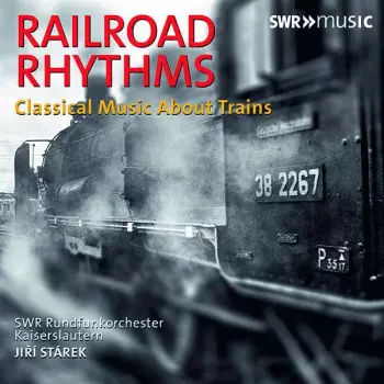 SWR-Rundfunk-Orchester Kaiserslautern: Railroad Rhythms