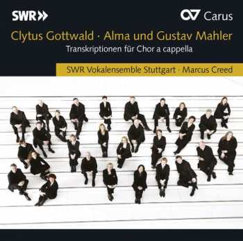 Album SWR Vokalensemble Stuttgart: Clytus Gottwald: Alma Und Gustav Mahler Transkriptionen Für Chor A Capella