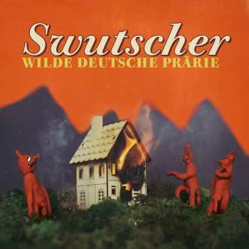 Album Swutscher: Wilde Deutsche Prärie