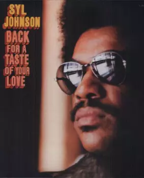 Syl Johnson: Back For A Taste Of Your Love