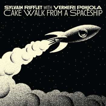 Album Sylvain Rifflet: Cake Walk From A Spaceship
