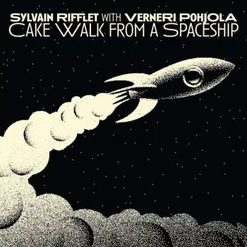 Sylvain Rifflet: Cake Walk From A Spaceship