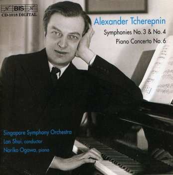 Album Alexander Tcherepnin: Symphonies No. 3 & No. 4 / Piano Concerto No. 6