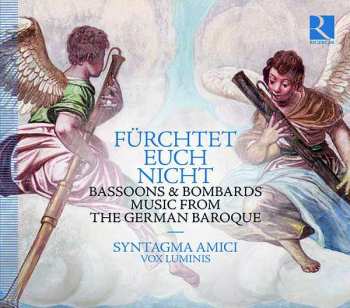 Album Syntagma Amici: Fürchtet Euch Nicht - Bassoons & Bombardes Music From The German Baroque