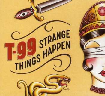 T-99: Strange Things Happen
