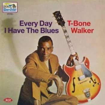T-Bone Walker: Every Day I Have The Blues