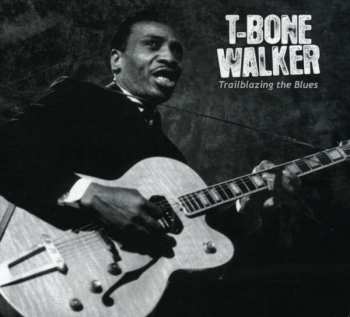 Album T-Bone Walker: Trailblazing The Blues